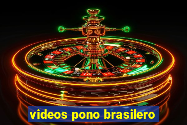 videos pono brasilero